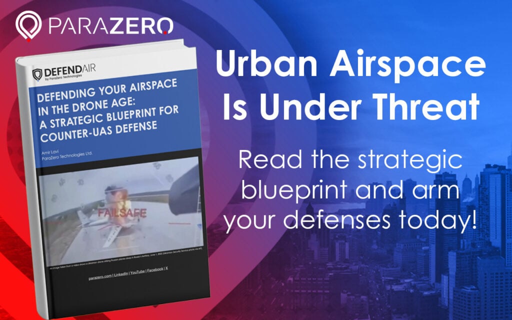 ParaZero Releases a Blueprint for a Resilient C-UAS Framework in the Drone Age