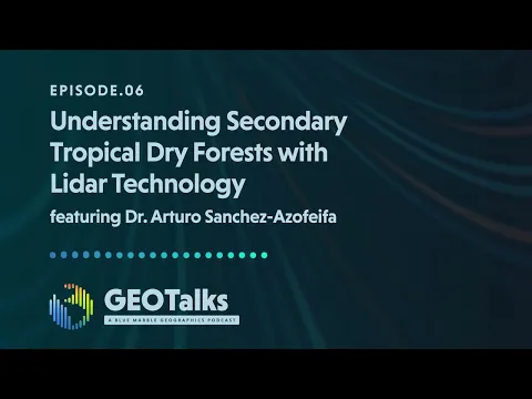 Exploring Secondary Tropical Dry forests with LiDAR Technology | GEOTalks Ep. 6