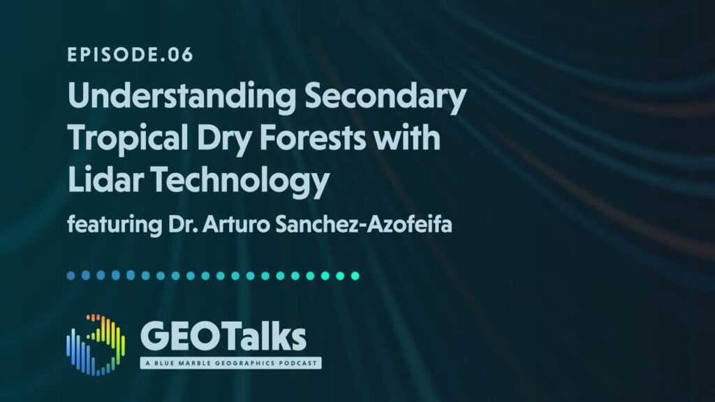 Utilizing LiDAR and GIS for the Restoration of Tropical Forests Podcast
